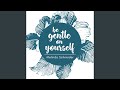 Be Gentle On Yourself