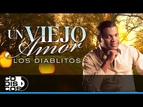 Un Viejo Amor, Los Diablitos - Video