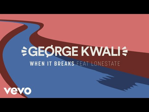 George Kwali - When It Breaks (Lyric Video) ft. Lonestate