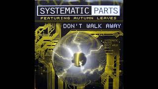 Systematic Parts - Don't Walk Away (Club Mix) (2001)