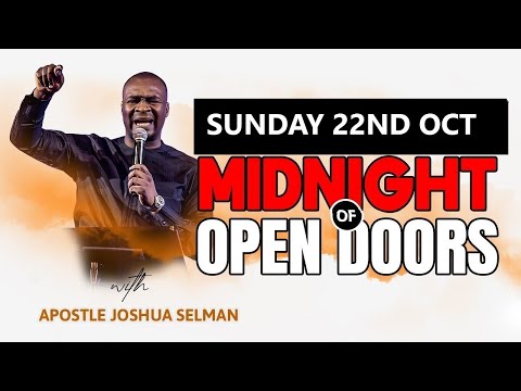 SUNDAY 22ND OCTOBER MIDNIGHT OF OPEN DOORS | APOSTLE JOSHUA SELMAN