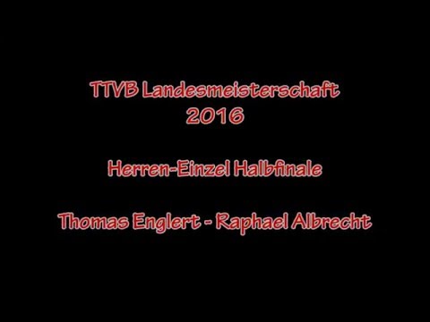 TTVB-Landesmeisterschaft: Herren-Einzel Halbfinale: Englert - Albrecht