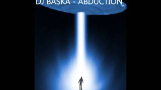 DJ BASKA - ABDUCTION (TASTER!!!)
