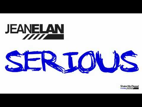 Jean Elan "Serious" (Original Mix) OFFICIAL