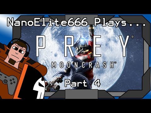 Prey Mooncrash part 4 | NanoElite666 Plays...