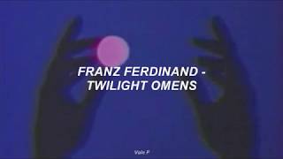 Franz Ferdinand - Twilight Omens (Subtitulada Español)