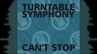 TURNTABLE SYMPHONY 'CAN'T STOP'