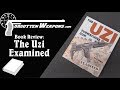 Book Review The Uzi Submachine Gun Examined By David Gaboury