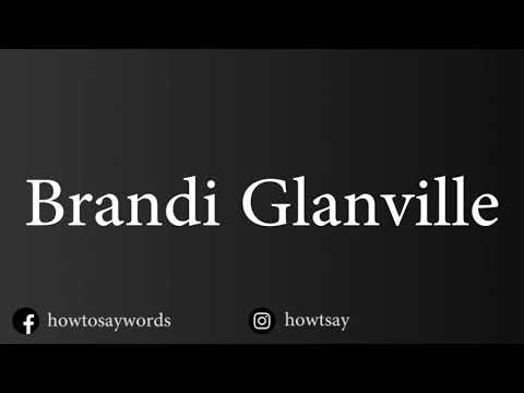How To Pronounce Brandi Glanville