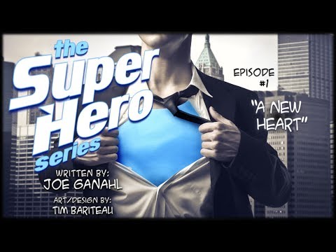 The SuperHero Series, Episode #1: A New Heart