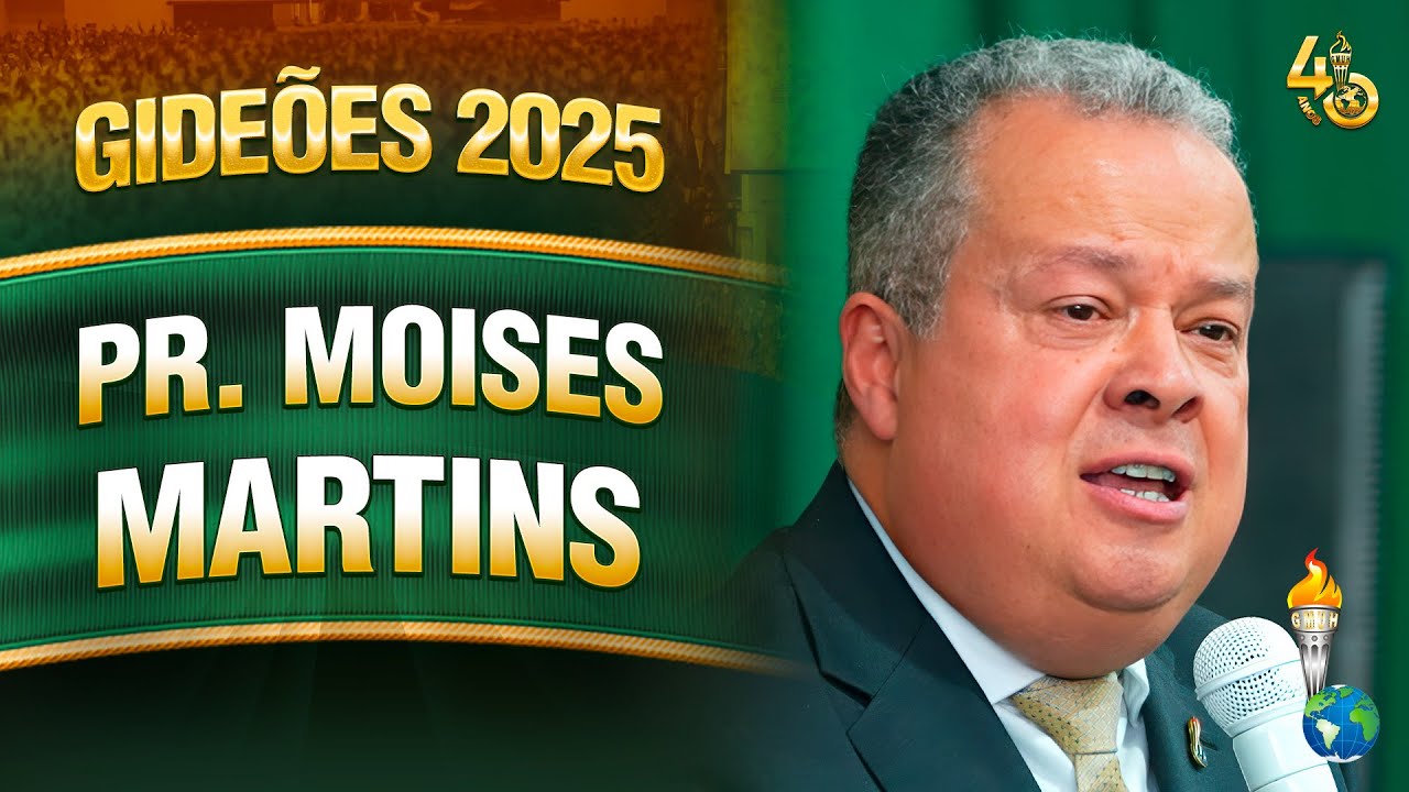 Gideões 2025 | Pr. Moises Martins