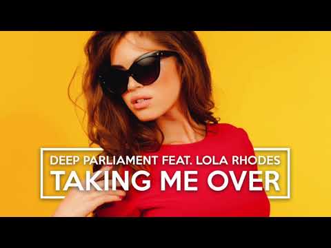 Deep Parliament ft. Lola Rhodes - Taking Me Over (AUDIO)