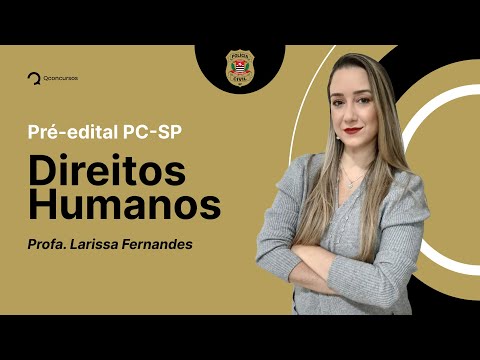 Concurso PC SP: aula de Direitos Humanos