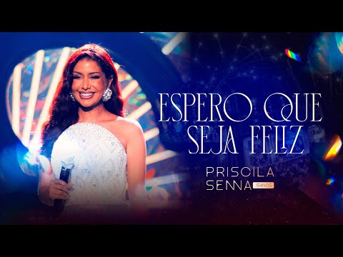 Priscila Senna - Espero Que Seja Feliz (PRISCILA SENNA 15 ANOS)