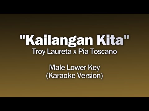 Troy Laureta x Pia Toscano - Kailangan Kita (Male Lower Key)