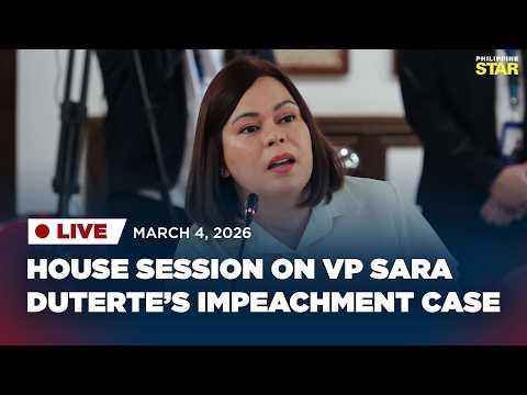 LIVESTREAM: House session on VP Sara Duterte’s impeachment case (March 4, 2026)