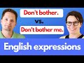 How to use BOTHER correctly / English expressions
