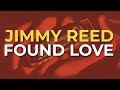 Jimmy Reed - Found Love (Official Audio)