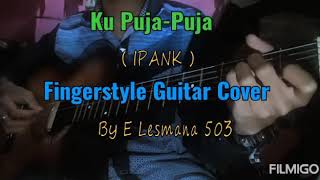 Download lagu ( Ipank ) Ku Puja-Puja / Cover Guitar Fingerstyle-By E Lesmana 503 mp3