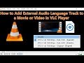 How To Add External Audio Language Track To A Video Or Movie In VLC Player