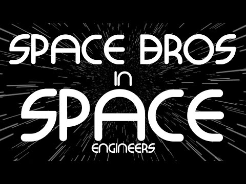 SPACE BROS IN SPACE Engineers #39