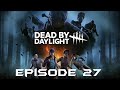 Dead By Daylight Episode 27