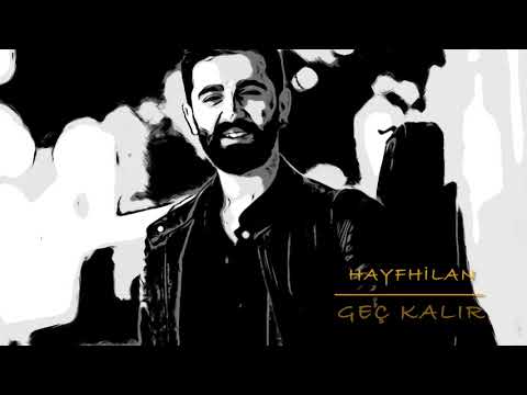 HAYFHİLAN ~ GEÇ KALIR