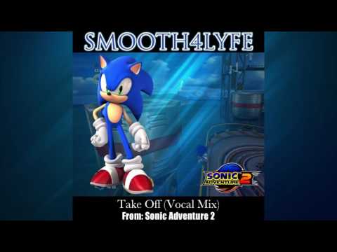 Smooth4Lyfe - Take Off (Vocal Mix) (Sonic Adventure 2)