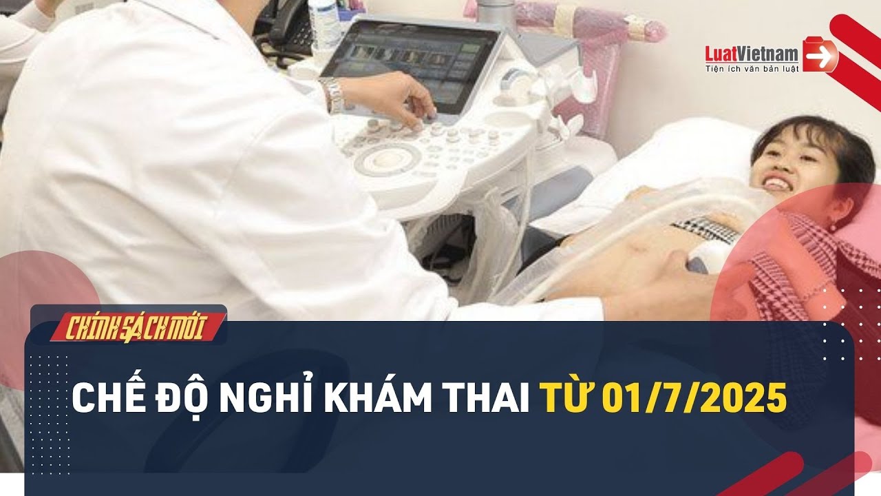 Nghỉ khám thai từ ngày 01/7/2025 cần biết quy định mới nào?