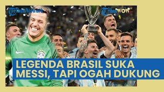 Tetap Ogah Dukung Argentina di Final Piala Dunia 2022, Kiper Legenda Brasil: Tapi Saya Suka Messi