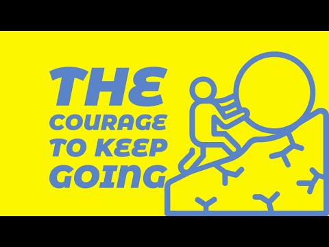 "Never Give Up - The Courage to Keep Going”