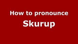 How to pronounce Skurup