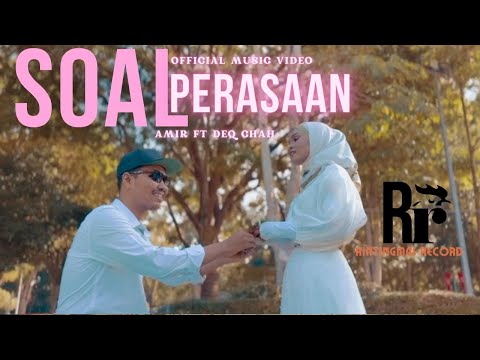 SOAL PERASAAN - AMIR JARUM MAS FT. DEQ CHAH (OFFICIAL MUSIC VIDEO)
