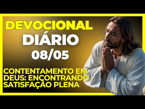 DEVOCIONAL DIÁRIO 08/05 - Contentamento em Deus: Encontrando Satisfação Plena