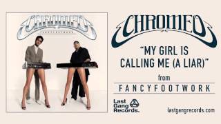 Chromeo - My Girl Is Calling Me (A Liar)