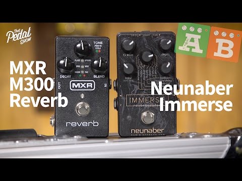 TPS AB Comparisons – MXR M300 Reverb & Neunaber Immerse Reverberator