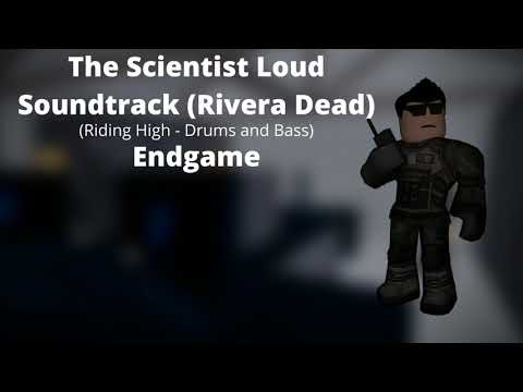 ROBLOX: Entry Point: The Scientist Loud (Rivera Dead) (Riding High - Drums and Bass - Endgame)