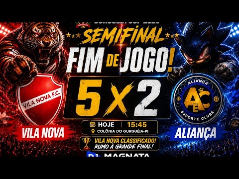 VILA NOVA F C vs ALIANÇA E.C - SEMIFINAL - 2° COPA GURGUEIA CUP 2026-ARENA JP.