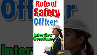 Role of Safety Officer |  Interview Questions #healthandsafety