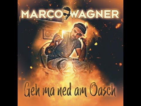Marco Wagner - Geh ma ned am Oasch !