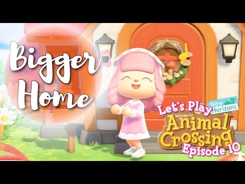 Animal Crossing New Horizons // Let's Play ACNH: Episode 10 (Our Bigger Home)