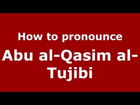 How to pronounce Abu al-Qasim al-Tujibi (Arabic/Morocco) - PronounceNames.com