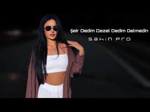 Sahin Pro  Gel  Dedim Gelmedin 2025 Yeni /Yigma Remixler/