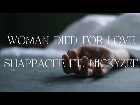ShaPPaCee - Woman Died For Love ft Nicky Zee