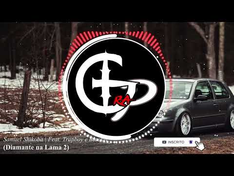 Samuel Shikoba | Feat. Trapboy e Blackel - DIAMANTE NA LAMA 2 (TRAP)