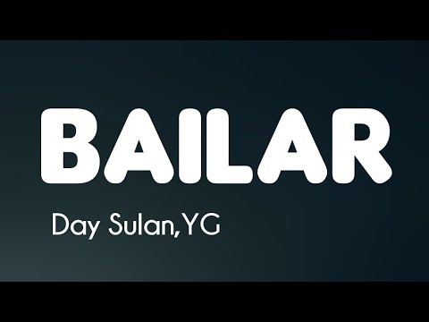 Day Sulan, YG - Bailar (Letra/Lyrics)