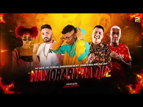 ANDERSON NEIFF, MC TERROR, DANILO BOLADO FEAT MC NICK E GW - NAMORAR PRA QUE (