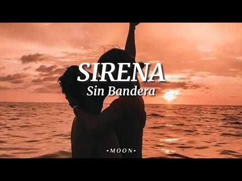 Sirena—Sin Bandera, Letra ♡