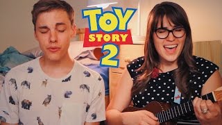 Toy Story 2 &quot;When She Loved Me&quot; (ft. Danielle Ate the Sandwich)