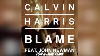 Calvin Harris feat John Newman Blame (Tom & Jame Remix)